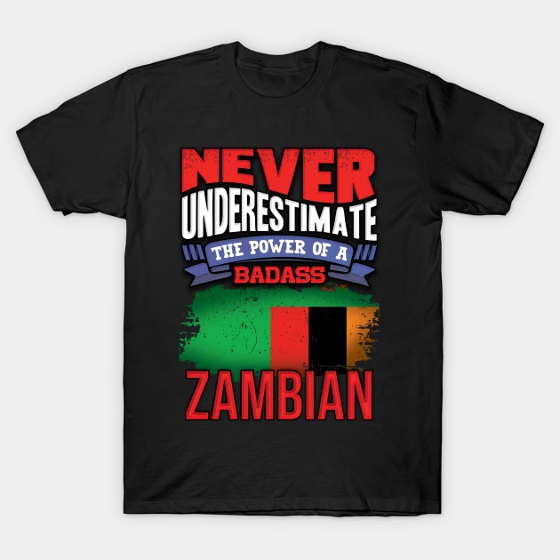 Never Underestimate The Power Of A Badass Zambian - Gift For Zambian With Zambian Flag Heritage Roots From Zambia T-Shirt by giftideas